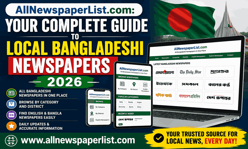 Complete Guide to Local Bangladeshi Newspapers 2026